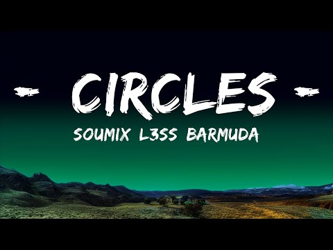 SouMix, L3ss, Barmuda - Circles (Lyrics)  | Deepak Lyric