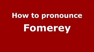 How to pronounce Fomerey