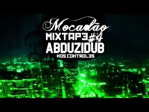 Mocadão Mixtape #4 - Abduzidub nos Controles