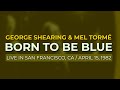 George Shearing & Mel Tormé - Born To Be Blue (Official Audio)