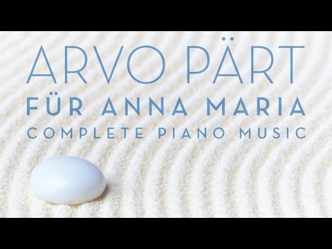 Arvo Pärt: Für Anna Maria: Complete Piano Music (Full Album) played by Jeroen van Veen