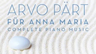 Arvo Pärt: Für Anna Maria: Complete Piano Music (Full Album) played by Jeroen van Veen