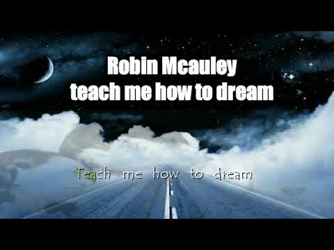 Robin Mc Auley - Teach Me How To Dream Karaoke