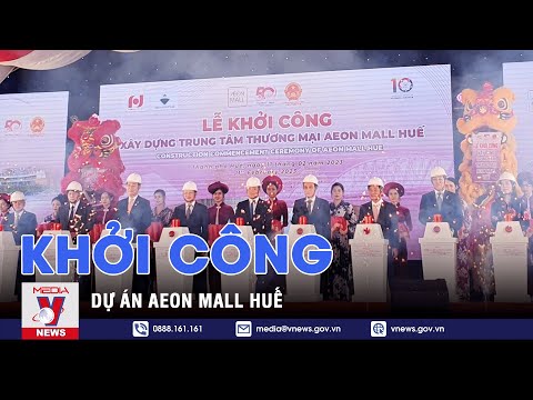 Khởi công Dựán Aeon Mall Huế - VNEWS