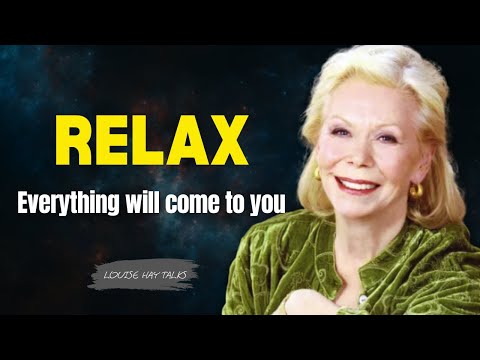 Louise Hay: TRUST The UNIVERSE To GIVE You What You NEED | Clear Your Mind & Return To Inner Peace
