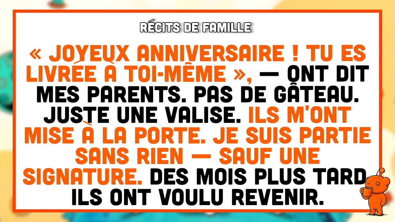 Ma famille m'a mise à la porte le jour de mon anniversaire. Je ne suis partie avec rien...