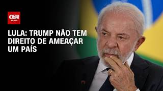 Vídeo: Trump não tem direito de acordar e achar que pode ameaçar um país, diz Lula | HORA H