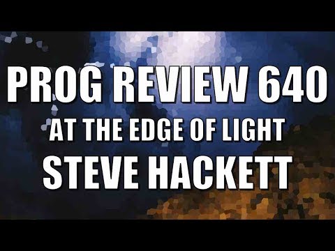 Prog Review 640 - At the Edge of Light - Steve Hackett