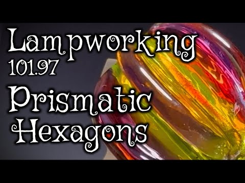 Lampworking / Flameworking - 101.97 -  Prismatic Hexagons - 104 demo