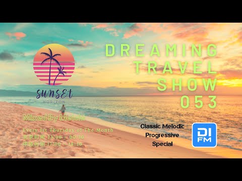Melchi@DI.FM - Dreaming Travel Show 053(Classic Melodic Progressive Special)