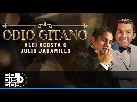 Odio Gitano, Alci Acosta Y Julio Jaramillo - Video