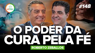 The Power That Comes From God for Healing and a Happy Life (Dr. Roberto Zeballos) - MF Cast 148