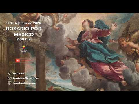 Rosario por México y el Mundo entero | 11 de febrero de 2026.