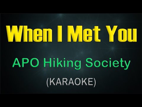 WHEN I MET YOU /  (KARAOKE) - APO Hiking Society / Relive the Timeless OPM Romance 🎶