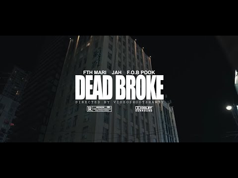 FTH Mari x Jah x F.O.B Pook - "Dead Broke" (Official Video)