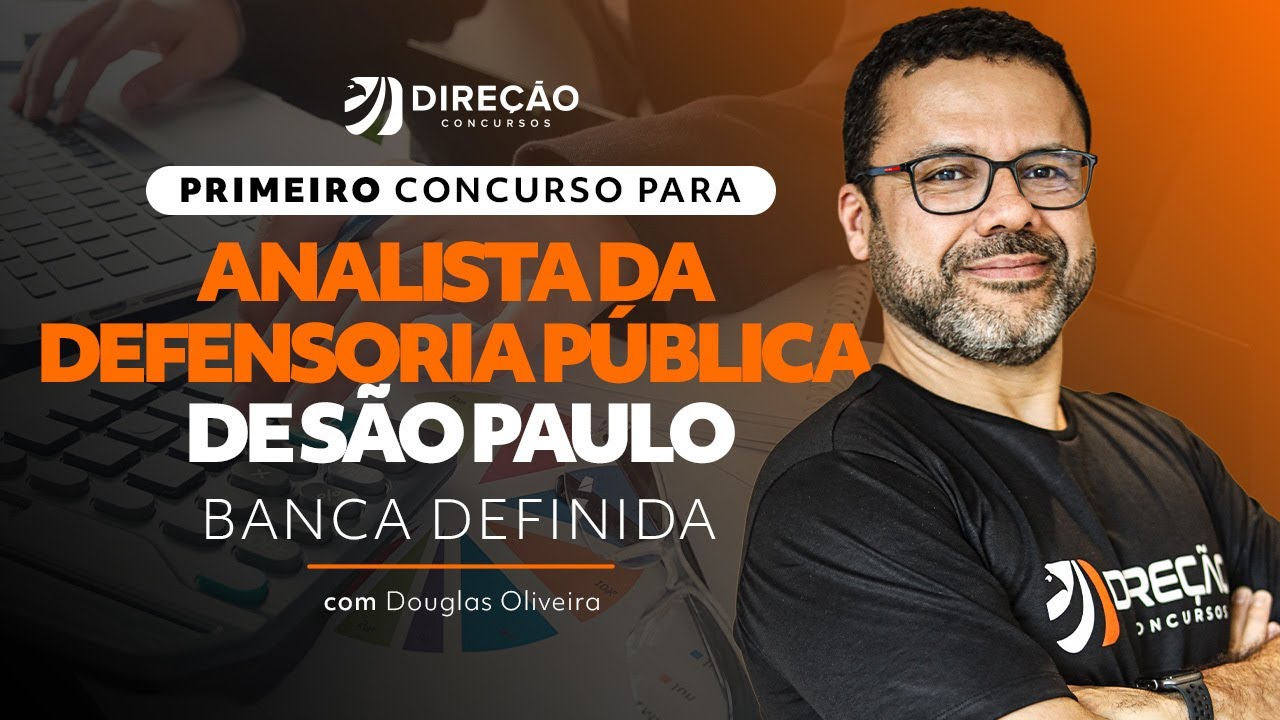 PRIMEIRO CONCURSO PARA ANALISTA DA DEFENSORIA PÚBLICA DE SÃO PAULO - BANCA DEFINIDA (Douglas O.)