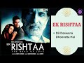 Dil Deewana Dhoondta Hai EK RISHTAA 2001 Kumar Sanu Alka Yagnik