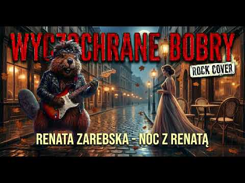 Renata Zarębska - Noc z Renatą | Cover Wyczochrane Bobry