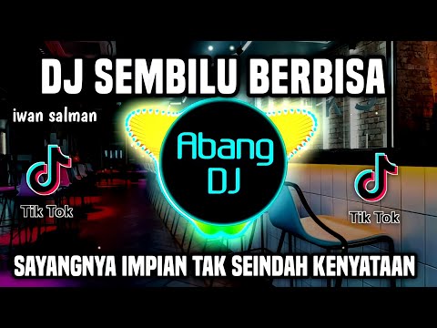 DJ SEMBILU BERBISA REMIX VIRAL TIKTOK TERBARU 2022 SAYANGNYA IMPIAN TAK SEINDAH KENYATAAN