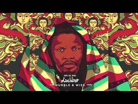 King Ital Rebel Ft. Luciano - Humble & Wise [Remix Tape]