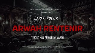 Download lagu ARWAH RENTENIR - TEROR 7 HARI ARWAH PAK MARGO | EP269 Lapak Horor mp3