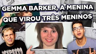 GEMMA BARKER, A MENINA QUE VIROU TRÊS MENINOS