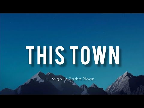 This Town - Kygo ft Sasha Sloan (Lyrcis)  Let's get out of this town