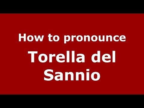 How to pronounce Torella del Sannio (Italian/Italy) - PronounceNames.com