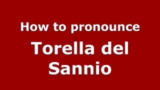 How to pronounce Torella Del Sannio