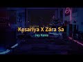 Kesariya X Zara Sa - Brahmastra | Arijit Singh | Ranbir K Alia | Jay Kava | Bollywood Mashup | 2023