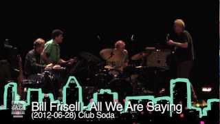 Bill Frisell - All We Are Saying (2012-06-28) Club Soda
