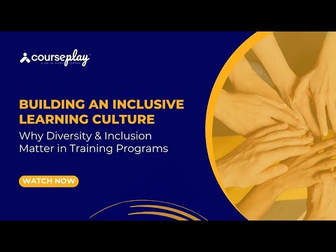 Building an Inclusive Learning Culture: Why Diversity & Inclusion Matter