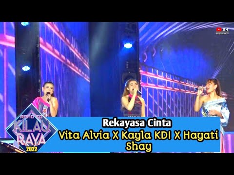 VITA ALVIA x KAYLA KDI x HAYATI SHAY - Rekayasa Cinta | ROAD TO KILAU RAYA 2022