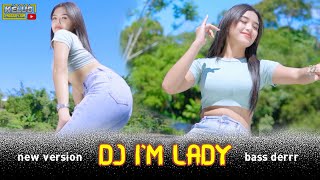Download lagu dj i'm lady new version bass derrrr mp3