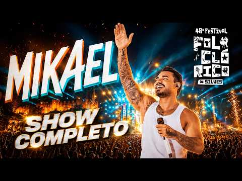 🔥 MIKAEL — SHOW COMPLETO | 48º FESTIVAL FOLCLÓRICO DE SILVES 🎤🎶
