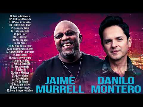 2 HORAS DE MÚSICA CRISTIANA CON LO MEJOR DE JAIME MURRELL Y DANILO MONTERO - GRANDES ÉXITOS
