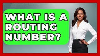 What Is A Routing Number - Ask Your Bank Teller