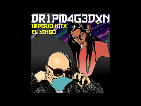 DR1PM4G3DXN   ImperioNITA ft El Xingo
