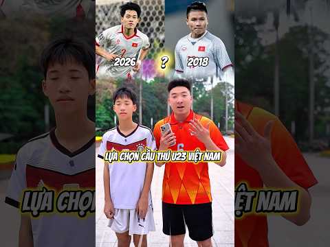 U23 Việt Nam 2018 hay 2026🤔 Ý kiến của mọi người thế nào👇| Nam Freestyle