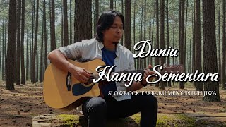 Download lagu DUNIA HANYA SEMENTARA | Slowrock Terbaru Menyentuh Jiwa mp3