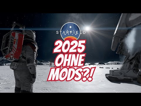 Macht Starfield 2025 auch ohne Mods Spaß?