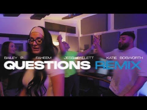 Bailey P x Faheem x Jess Pallett x Katie Bosworth - Questions (Remix)