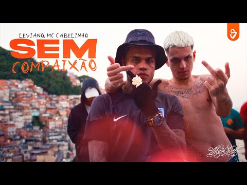 Leviano, Mc Cabelinho - Sem Compaixão (LETRA) | Shanoba