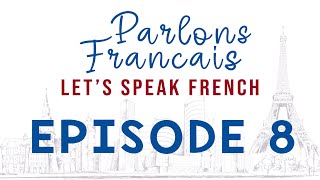 Parlons Francais | French for Beginners | Full Episode 8: What?