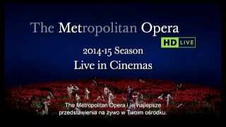 THE METROPOLITAN OPERA: LIVE IN HD | SEZON 2014–15 | Zwiastun z polskimi napisami
