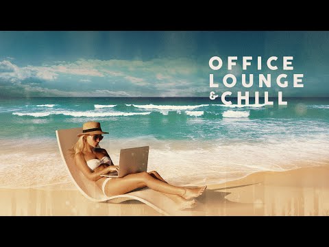 Office Lounge & Chill - Cool Music