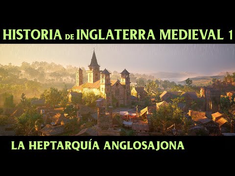 INGLATERRA MEDIEVAL 1: La Heptarquía Anglosajona - Los 7 reinos anglosajones (Documental Historia)