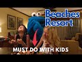 Beaches Resort Have Kids Don T Miss This
