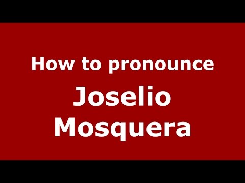 How to pronounce Joselio Mosquera (Colombian Spanish/Colombia)  - PronounceNames.com