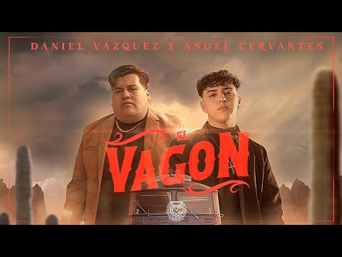 El Vagón - Angel Cervantes x Daniel Vazquez (Video Oficial)